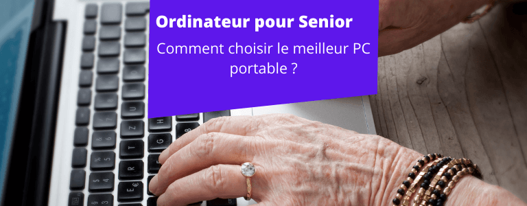 Ordinateur pour senior : comment choisir le meilleur PC portable