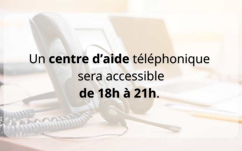 Un centre d’aide téléphonique sera accessible de 18h à 21h.